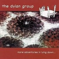Dylan Group, The - More Adventures In Lying Down... Dylan Group, The - More Adventures In Lying Down...