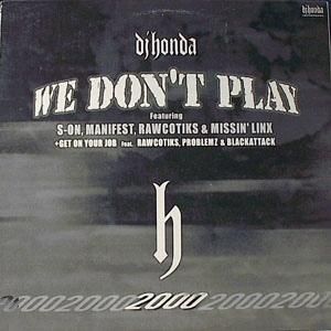 Dj Honda We Don T Play Get On Your Job Ebbtide Records