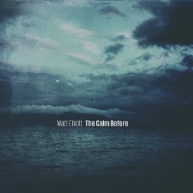 MATT ELLIOTT / The Calm Before (CD/LP)