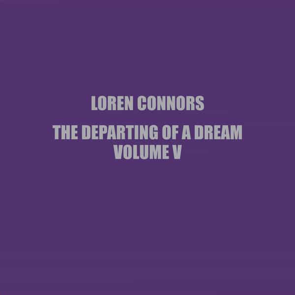 LOREN CONNORS / The Departing Of A Dream Vol. V (10''+DL)