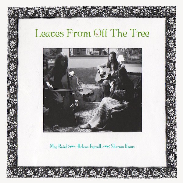 MEG BAIRD and HELENA ESPVALL and SHARRON KRAUS / Leaves From Off The Tree (LP) Cover
