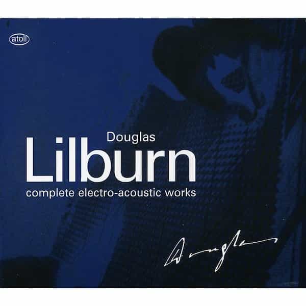 DOUGLAS LILBURN / Complete Electro-Acoustic Works (3CD+DVD)