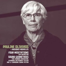 PAULINE OLIVEROS + MUSIQUES NOUVELLES / Four Meditations / Sound Geometries (LP)