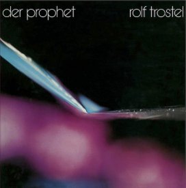 ROLF TROSTEL / Der Prophet (CD/LP)