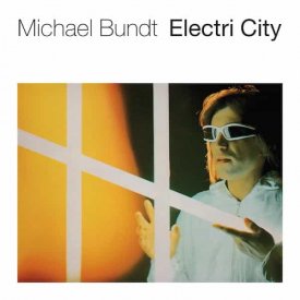 MICHAEL BUNDT / Electri City (CD/LP)