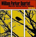 WILLIAM PARKER QUARTET / Petit Oiseau (2LP)