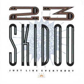 23 SKIDOO / Just Like Everybody (CD ׻)