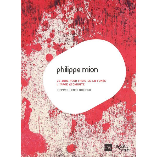 PHILIPPE MION / Je joue pour faire de la fumée L'image éconduite (2CD) Cover