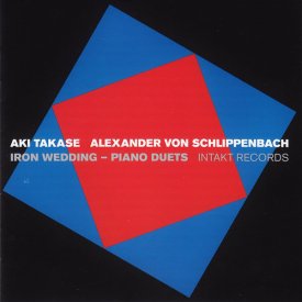 AKI TAKASE, ALEXANDER VON SCHLIPPENBACH / Iron Wedding - Piano Duets (CD)