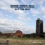 BONNIE 'PRINCE' BILLY With HAREM SCAREM And ALEX NIELSON / Is It The Sea? (CD)