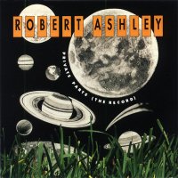 ROBERT ASHLEY / Private Parts (The Record) (CD)