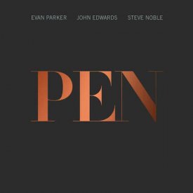 EVAN PARKER, JOHN EDWARDS, STEVE NOBLE / PEN (CD)