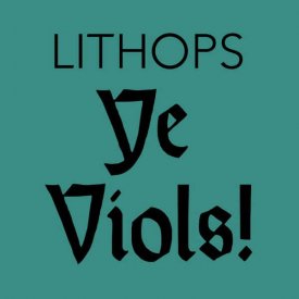 LITHOPS / Ye Viols! (LP)