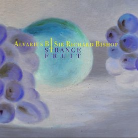 ALVARIUS B. / SIR RICHARD BISHOP / Strange Fruit (10 inch)