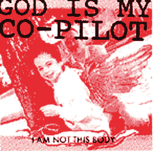 GOD IS MY CO-PILOT / I Am Not This Body (LP) Cover