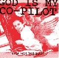 GOD IS MY CO-PILOT / I Am Not This Body (LP)