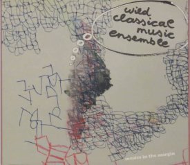 THE WILD CLASSICAL MUSIC ENSEMBLE / Musics In The Margin (CD)