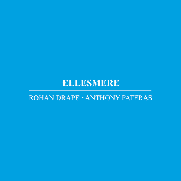 ROHAN DRAPE, ANTHONY PATERAS / Ellesmere (CD)