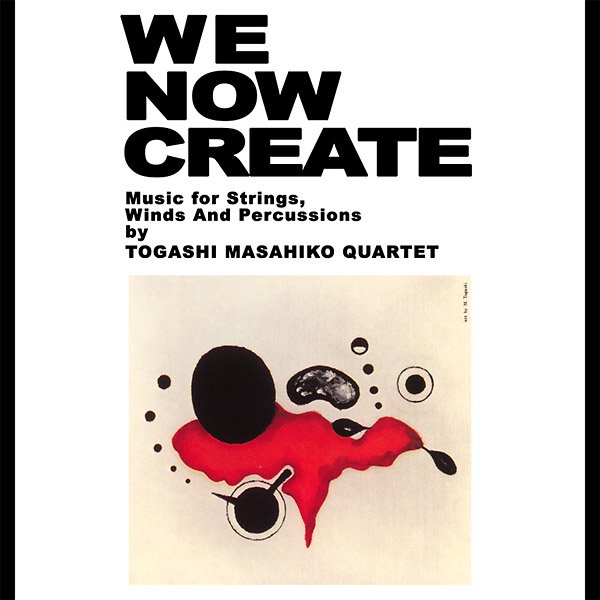TOGASHI MASAHIKO QUARTET / We Now Create - Music For Strings, Winds And Percussion (CD)