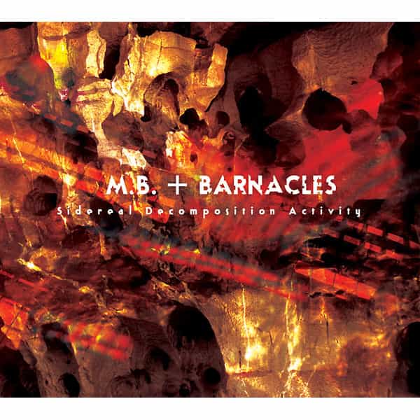 M.B. + BARNACLES / Sidereal Decomposition Activity (CD) Cover