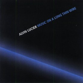 ALVIN LUCIER / Music On A Long Thin Wire (CD)