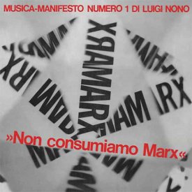 LUIGI NONO / Non Consumiamo Marx - Musica Manifesto N. 1 Di Luigi Nono (CD/LP)