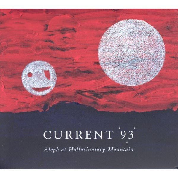 CURRENT 93 / Aleph At Hallucinatory Mountain (CD) - cover photo
