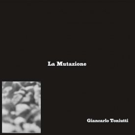 GIANCARLO TONIUTTI / La Mutazione (CD)