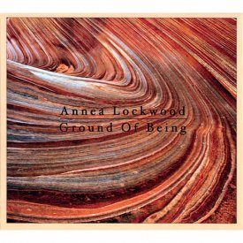 ANNEA LOCKWOOD / Ground Of Being (CD)