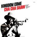 CHA CHA SHAW / Kingdom Come (LP)