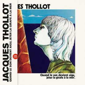 JACQUES THOLLOT / Quand le son devient aigu, jeter la girafe à la mer (LP)