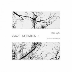 SATOSHI ASHIKAWA / Still Way (Wave Notation 2) (CD/LP)
