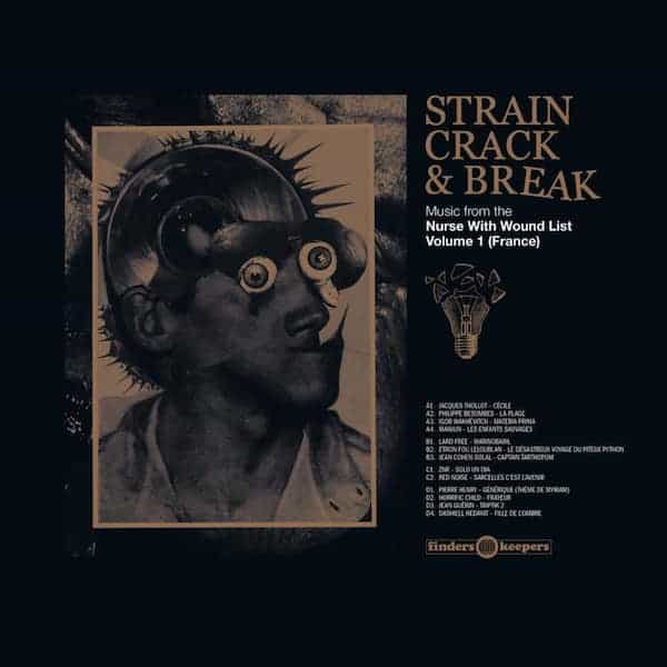 Various / Strain, Crack & Break: Music From The Nurse With Wound List Volume 1 (France) (2LP) Cover