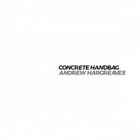 ANDREW HARGREAVES / Concrete Handbag (CD+Book)