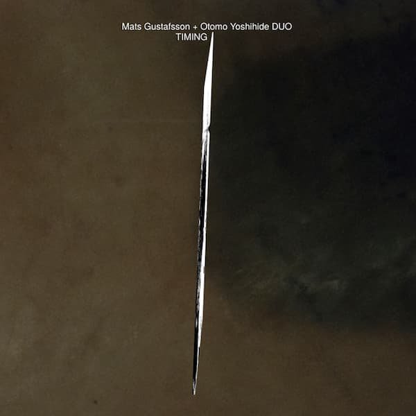 MATS GUSTAFSSON + OTOMO YOSHIHIDE DUO / Timing (CD)