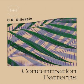 C.R. GILLESPIE / Concentration Patterns (2LP)