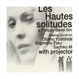 OTOMO YOSHIHIDE, SUGIMOTO TAKU, SACHIKO M / Les Hautes solitudes (CD)