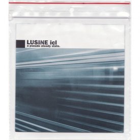 LUSINE Icl / A Pseudo Steady State (CD)