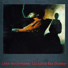 JOHN WATERMANN / Calcutta Gas Chamber (CD-used)