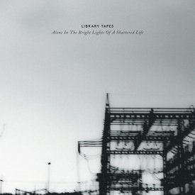 LIBRARY TAPES / Alone In The Bright Lights Of A Shattered Life (CD)