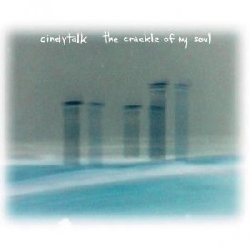 CINDYTALK / The Crackle Of My Soul (CD)