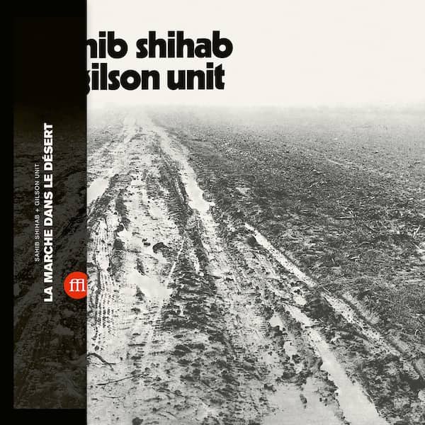SAHIB SHIHAB + GILSON UNIT / La Marche Dans Le Désert (LP) Cover