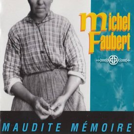 MICHEL FAUBERT / Maudite Mémoire (CD)