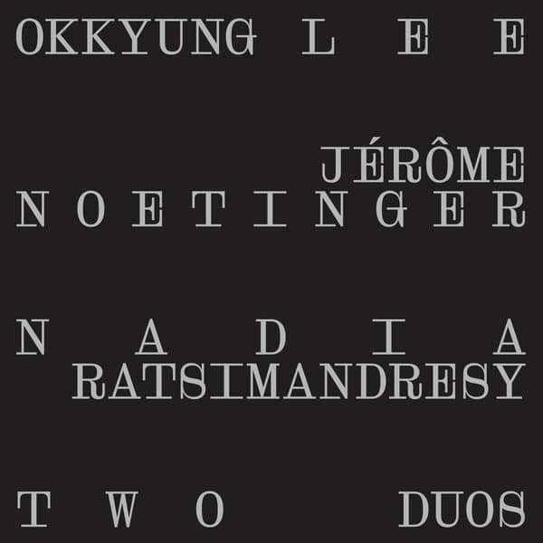 OKKYUNG LEE / JEROME NOETINGER / NADIA RATSIMANDRESY / Two Duos (LP)