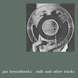 JAN BRUYNDONCKX / Rails And Other Tracks (LP)