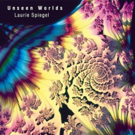 LAURIE SPIEGEL / Unseen Worlds (CD)
