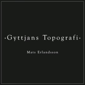 MATS ERLANDSSON / Gyttjans Topografi (LP)