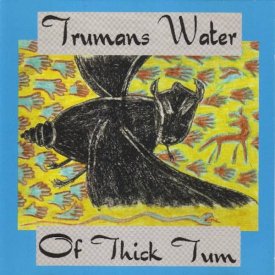 TRUMANS WATER / Of Thick Tum (CD)