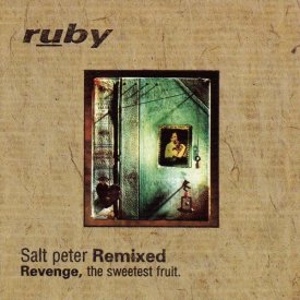 RUBY / Salt Peter Remixed. Revenge, The Sweetest Fruit (CD-used)