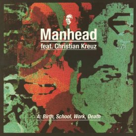 MANHEAD Feat. Christian Kreuz / Birth, School, Work, Death (12 inch) - sleeve image